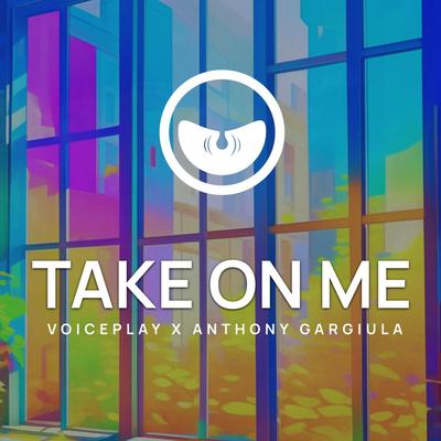Take On Me By VoicePlay, Anthony Gargiula's cover