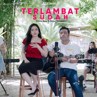 Terlambat Sudah By Dara Ayu, Bajol Ndanu's cover