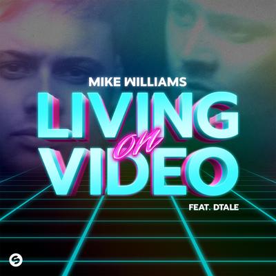Living On Video (feat. DTale) By Mike Williams, DTale's cover