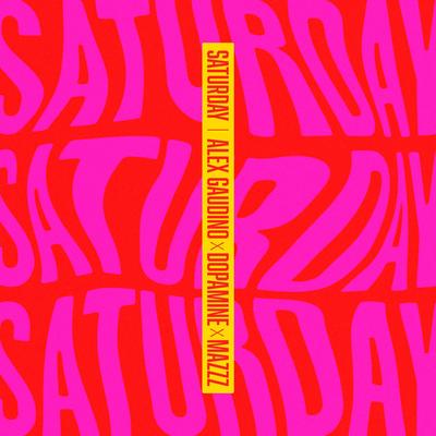 Saturday By Alex Gaudino, Dopamine, MazZz's cover