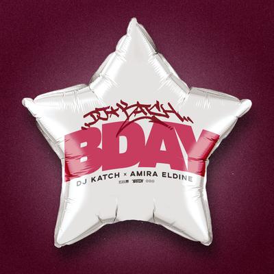 BDAY By DJ Katch, Amira Eldine's cover