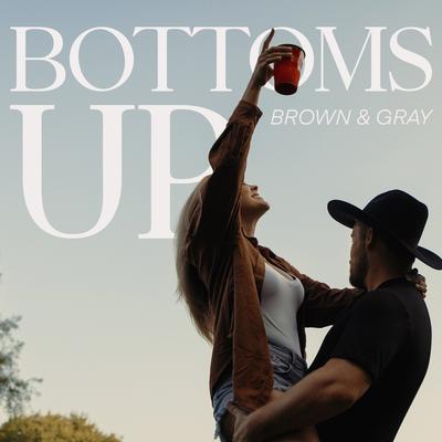Bottoms Up By BROWN & GRAY's cover