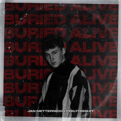 Buried Alive By Jan Metternich, feelthisshit's cover