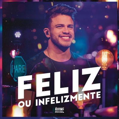 Feliz ou Infelizmente (Ao Vivo) By Avine Vinny's cover