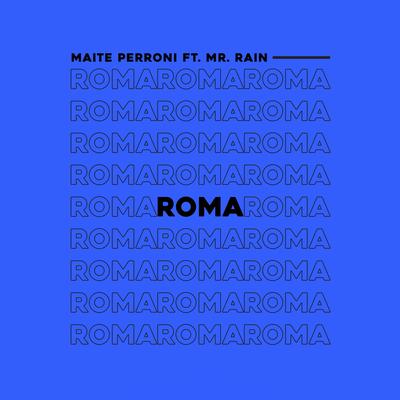 Roma (feat. Mr. Rain) By Maite Perroni, Mr.Rain's cover
