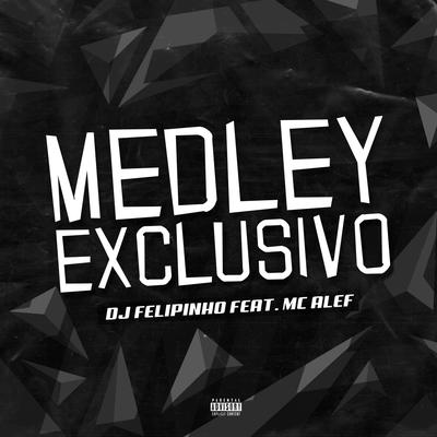Medley Exclusivo By Dj felipinho, Mc Alef's cover