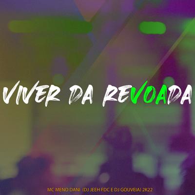 Viver da  Revoada By MC Meno Dani, DJ Jeeh FDC, DJ Gouveia's cover