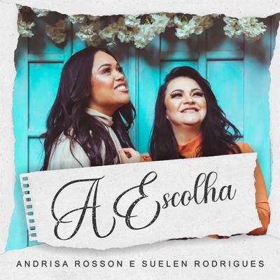 A Escolha By Andrisa Rosson, Suelen Rodrigues's cover