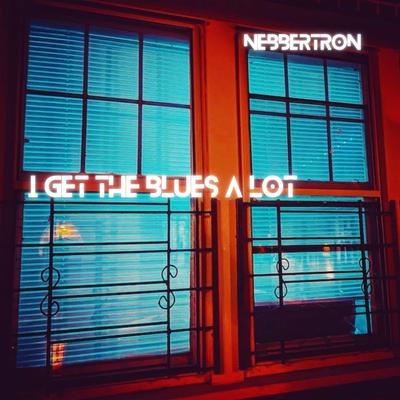I Get The Blues A Lot By NebbertroN's cover