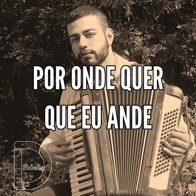 POR ONDE QUER QUE EU ANDE By Dan Fidelis's cover