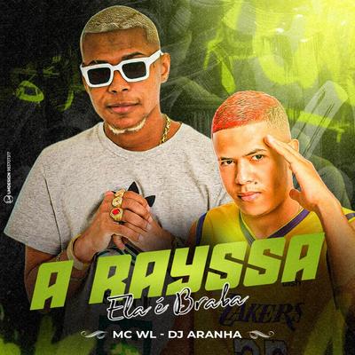 A Rayssa Ela É Braba By Dj Aranha, MC WL's cover