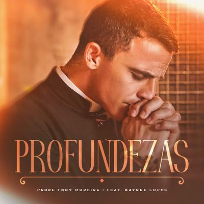 Profundezas By Padre Tony Moreira, Kayque Lopes's cover