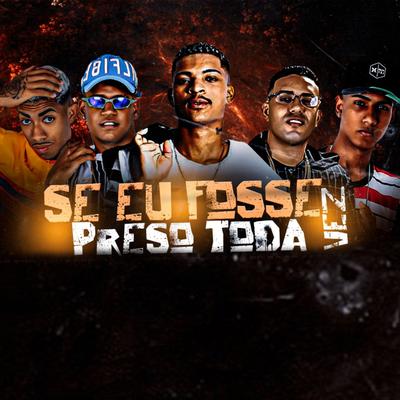 Se Eu Fosse Preso Toda Vez By Mc CH Da Z.O, MC Jeanzinho, Danado do Recife, MC Theuzyn, MC Denny's cover