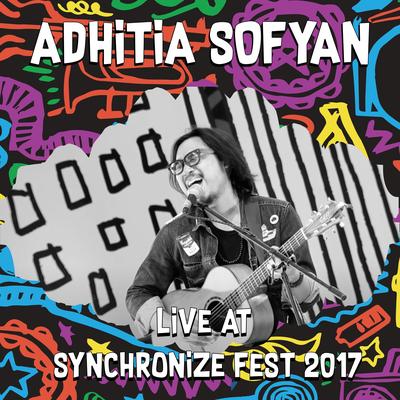 Adhitia Sofyan Live At Synchronize Fest 2017's cover