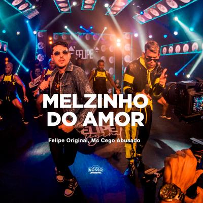 Melzinho do Amor By Felipe Original, Mc Cego Abusado's cover