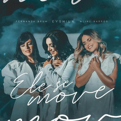 Ele Se Move (Playback) By Eyshila, Fernanda Brum, Aline Barros's cover