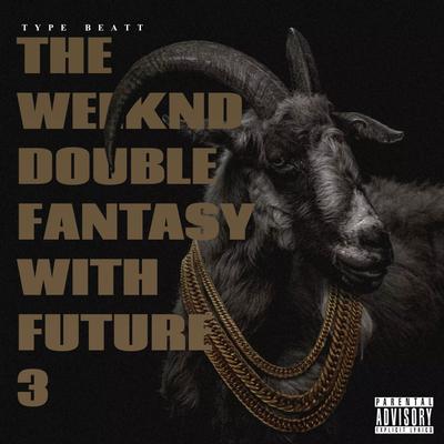 The Weeknd Double Fantasy With Future 3 By TYPE BEATT's cover