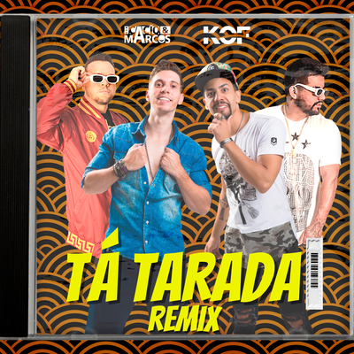 Tá Tarada (Oficial Remix) By Cacio e Marcos, Kof, Vibe Rec's cover