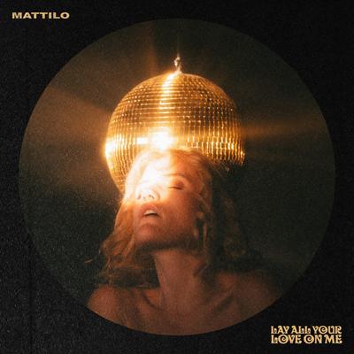 Lay All Your Love On Me By Mattilo's cover