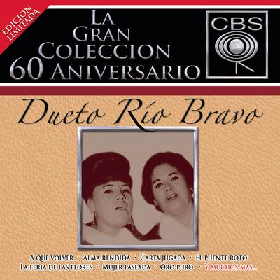 La Gran Coleccion Del 60 Anivesario CBS - Dueto Rio Bravo's cover