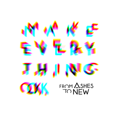 Make Everything Ok By From Ashes To New's cover