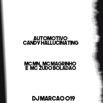 Automotivo Candy Hallucinating By MC MN, Mc Magrinho, DJ Marcão 019, MC Zudo Boladão's cover