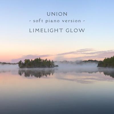 Union (Soft Piano Version) By Limelight Glow's cover