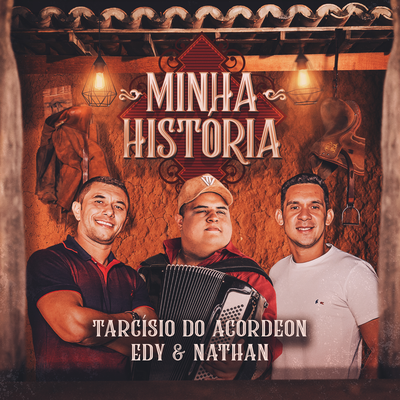 Minha História By Tarcísio do Acordeon, Edy e Nathan's cover