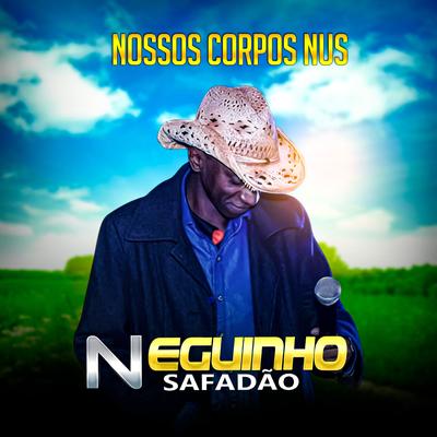 Nossos Corpos Nus By Neguinho Safadão's cover