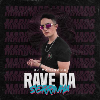 Rave da Serrinha By DJ Marinado's cover