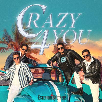 Crazy 4 You By Esteriore Brothers's cover