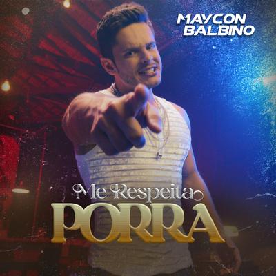 Me Respeita Porra By Maycon Balbino's cover