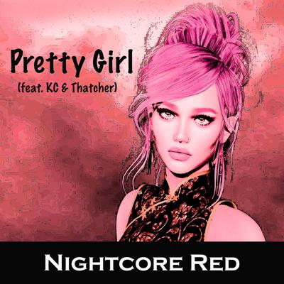 Pretty Girl By Nightcore Red, KC, Thatcher's cover