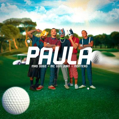 Paula By Mad Dogz, Mc Don Juan, Montero's cover