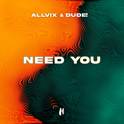 Need You By Allvix, DUDE!'s cover