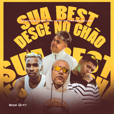 Sua Best Desce No Chão By Mc J Mito, Dj Stay, Mc Vinny da TR, MC Liro's cover