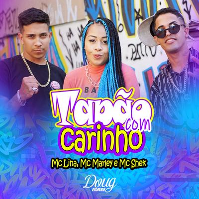 Tapão Com Carinho By Mc Lina, MC Marley, Mc shek's cover