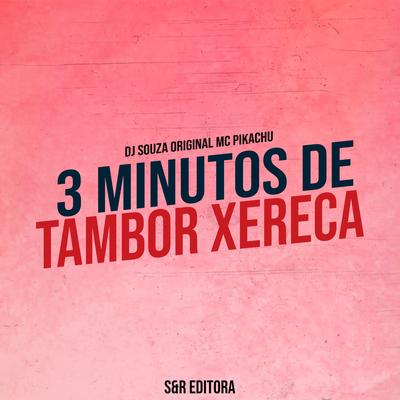 3 Minutos de Tambor Xereca By DJ Souza Original, Mc Pikachu's cover
