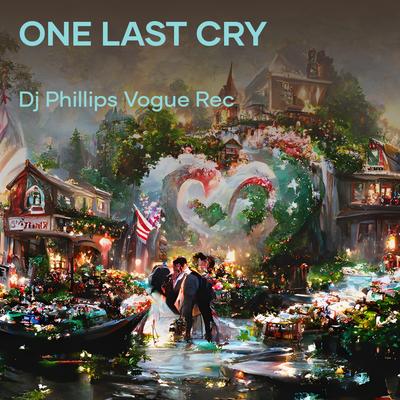 One Last Cry (Remastered 2023) By dj phillips vogue rec, Dj Phillips's cover