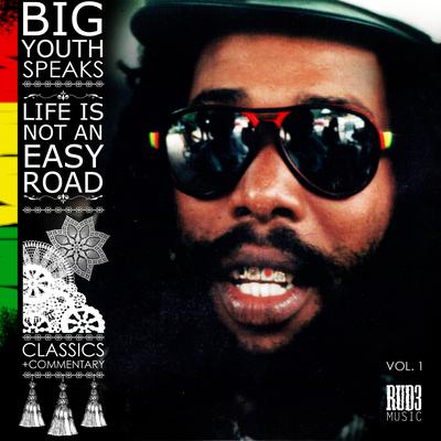 Big Youth Speaks: Life Is Not an Easy Road's cover