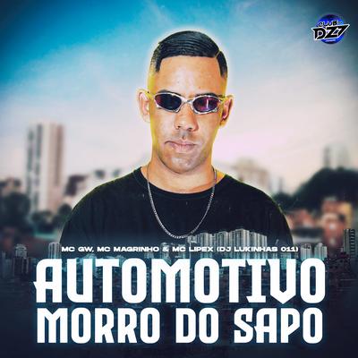 AUTOMOTIVO MORRO DO SAPO By DJ Lukinhas 011, CLUB DA DZ7, Mc Gw, MC LIPEX, Mc Magrinho's cover