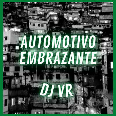 AUTOMOTIVO EMBRAZANTE By DJ VR's cover