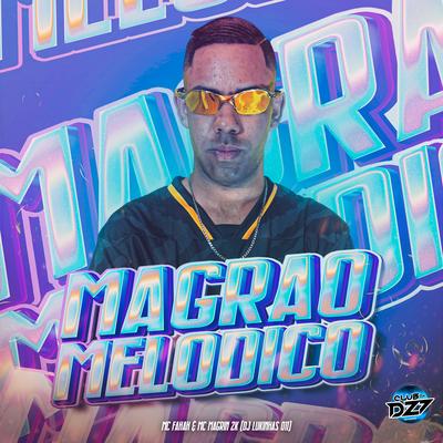 MAGRÃO MELÓDICO By MC Fahah, DJ Lukinhas 011, Mc Magrin 2k, CLUB DA DZ7's cover