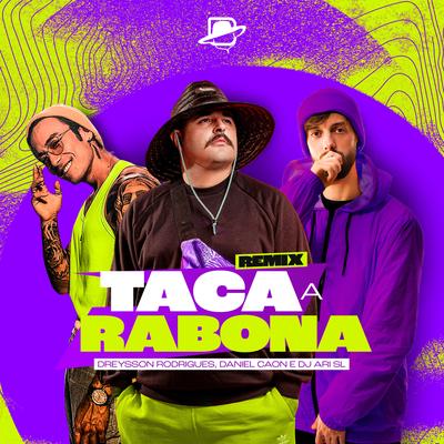 Taca a Rabona (Remix) By Dreysson Rodrigues, DJ Ari SL, Daniel Caon's cover