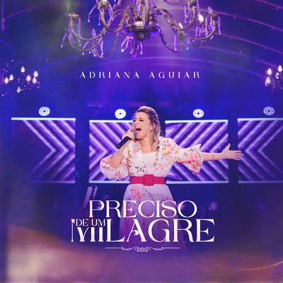 Preciso de um Milagre By Adriana Aguiar's cover