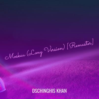 Moskau (Long Version) [Remaster] By Dschinghis Khan's cover