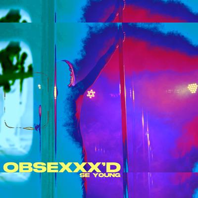 OBSEXXX'D By SE YOUNG's cover