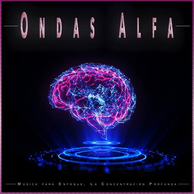 Ondas Alfa: Música para Enfoque, La Concentración Profunda's cover