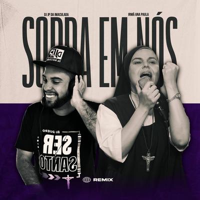 Sopra em Nós (Remix) By DJ JP da Imaculada, Irmã Ana Paula, CMES's cover