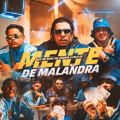 Mente De Malandra By WC no Beat, Mc Gabzin, Felp 22's cover